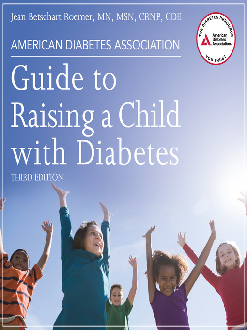 Title details for American Diabetes Association Guide to Raising a Child with Diabetes by Jean Betschart Roemer, MN, MSN, CRNP, CDE - Available